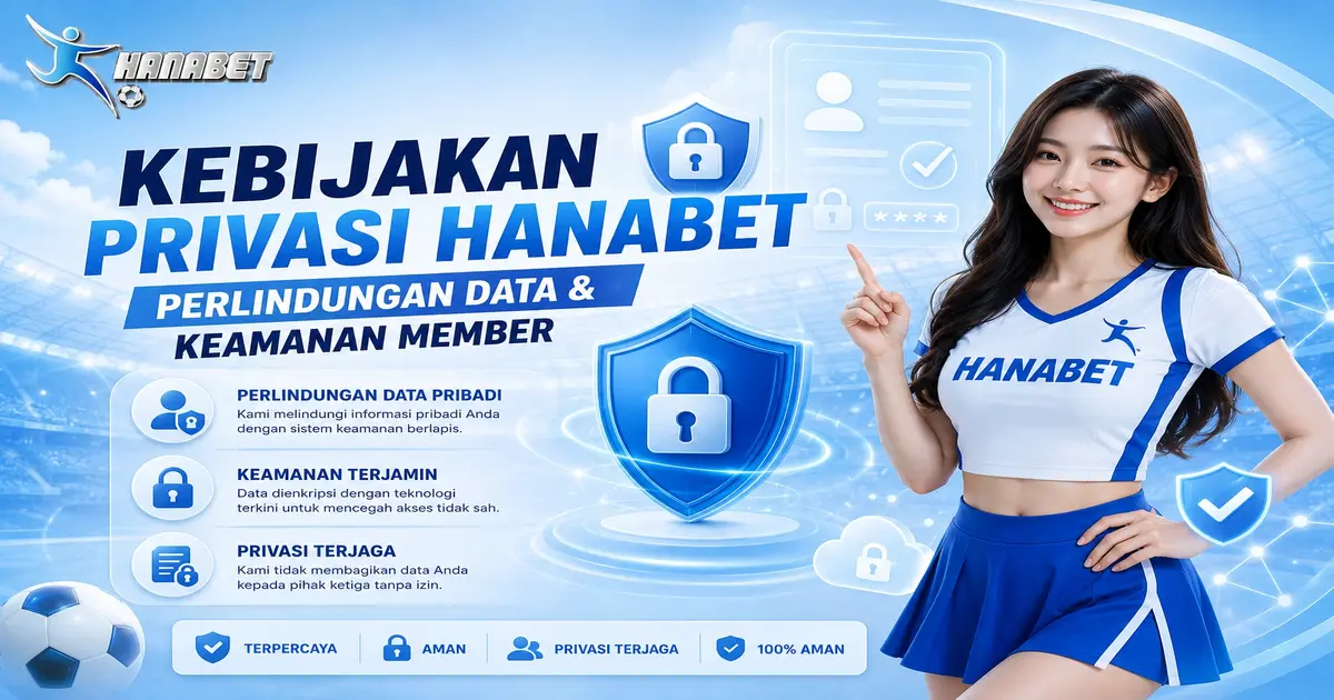 Kebijakan Privasi Hanabet — Perlindungan Data dan Keamanan Member